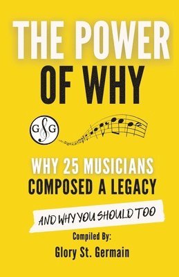 bokomslag The Power of Why 25 Musicians Composed a Legacy