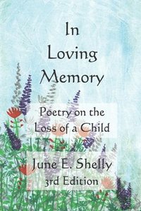 bokomslag In Loving Memory: Poetry on the Loss of a Child