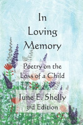 In Loving Memory: Poetry on the Loss of a Child 1