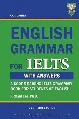 Richard Lee, Richard Lee Ph.D. - Columbia English Grammar for IELTS, Häftad
