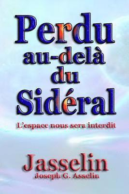 bokomslag Perdu au-delà du Sidéral: L'espace nous sera interdit