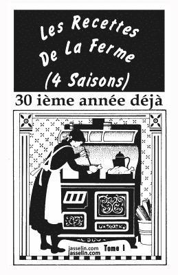 LES RECETTES DE LA FERME (4 SAISONS) tome 1: Antiques, bonnes, de santé et rapides à faire. 1