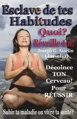 bokomslag Esclave de tes Habitudes Quoi? Réveille-toi!