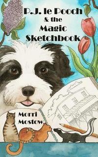 bokomslag P.J. le Pooch & the Magic Sketchbook