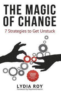 Lydia Roy - The Magic of Change: 7 Strategies to Get Unstuck, Häftad