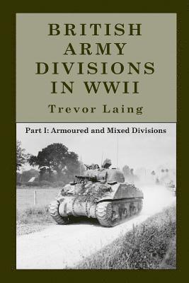 bokomslag British Army Divisions in WWII: Part I: Armoured and Mixed Divisions