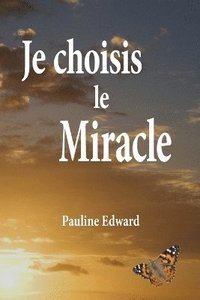 bokomslag Je Choisis Le Miracle