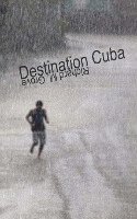 bokomslag Destination Cuba: A Cuba Memoir