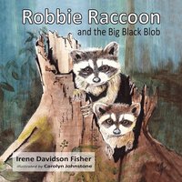bokomslag Robbie Raccoon and the Big Black Blob
