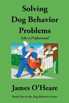 Solving Dog Behavior Problems: Like a Professional 1