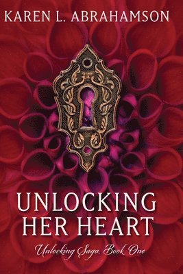 Karen L Abrahamson - Unlocking Her Heart, Häftad