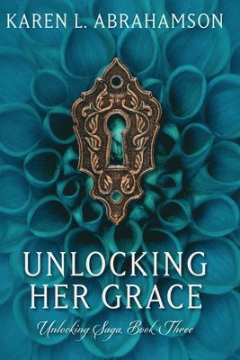 Karen L Abrahamson - Unlocking Her Grace, Häftad