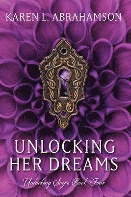 Karen L Abrahamson - Unlocking Her Dreams, Häftad