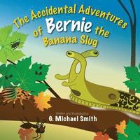 bokomslag The Accidental Adventures of Bernie the Banana Slug