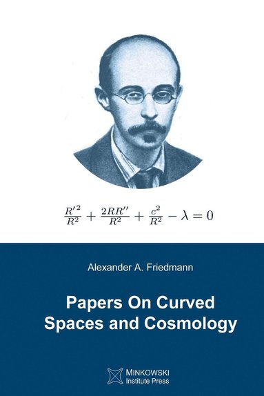Alexander a Friedmann, Vesselin Petkov - Papers On Curved Spaces and Cosmology, Häftad
