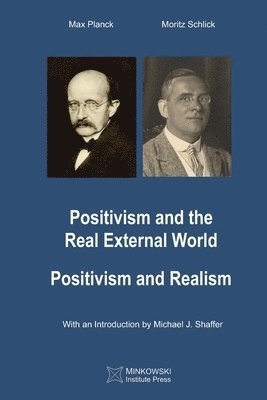 Moritz Schlick - Positivism and the Real External World & Positivism and Realism, Häftad