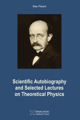 Scientific Autobiography and Selected Lectures on Theoretical Physics 1