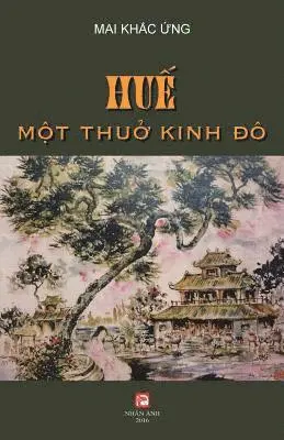 Ung Khac Mai - Hue, Mot Thuo Kinh Do, Häftad. Tillgänglighet: Lägg i varukorg
