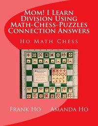 bokomslag Mom! I Learn Division Using Math-Chess-Puzzles Connection Answers