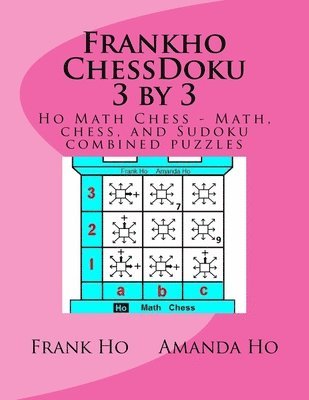 bokomslag Frankho ChessDoku 3 by 3: Ho Math Chess - Math, chess, and Sudoku combined puzzles -