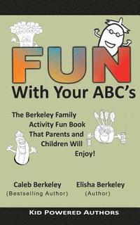 bokomslag Fun with Your ABCs: The Berkeley Family Activity Fun Book That Parents and Children Will Enjoy!