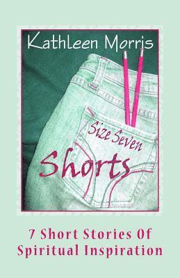 Size Seven Shorts: 7 Short Stories Of Spiritual Inspiration 1