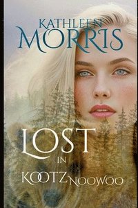 bokomslag Lost in Kootznoowoo: A Romantic Thriller Based on Biblical Faith and Evangelism - (Book 1 of The Fatherless Series)