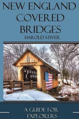 bokomslag New England Covered Bridges