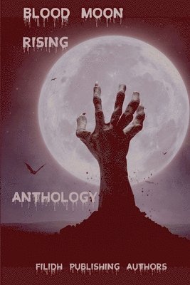Filidh Publishing Authors - Blood Moon Rising Anthology, Häftad