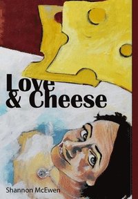 bokomslag Love and Cheese