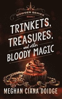 bokomslag Trinkets, Treasures, and Other Bloody Magic