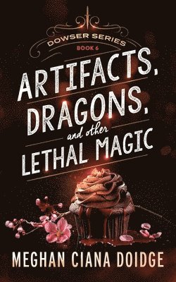 bokomslag Artifacts, Dragons, and Other Lethal Magic