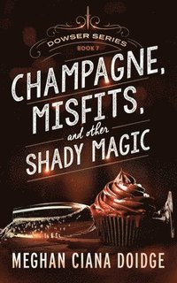 bokomslag Champagne, Misfits, and Other Shady Magic