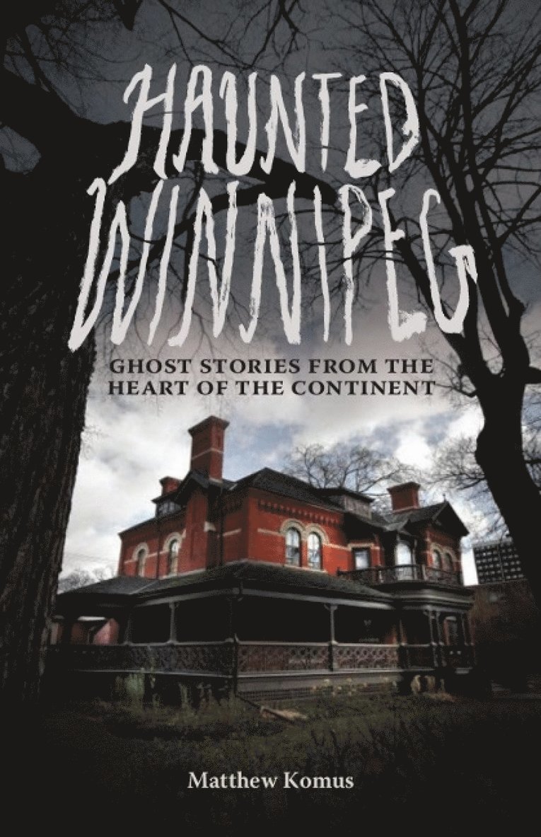 Matthew Komus - Haunted Winnipeg, Häftad