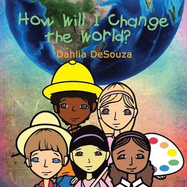 bokomslag How Will I Change the World?