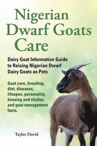 bokomslag Nigerian Dwarf Goats Care