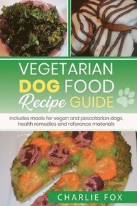 bokomslag Vegetarian dog food recipe guide