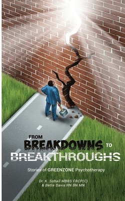 Bette Davis Bn Mn, K. Sohail - From Breakdowns to Breakthroughs: Stories of GREENZONE Psychotherapy, Häftad