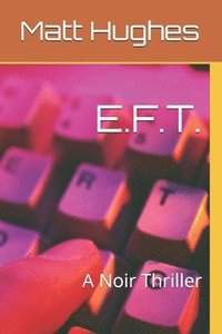 bokomslag E.F.T.: A Noir Thriller