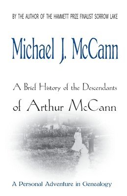 bokomslag A Brief History of the Descendants of Arthur McCann