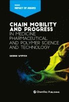 George Wypych - Chain Mobility and Progress in Medicine, Pharmaceuticals, and Polymer Science and Technology, Inbunden