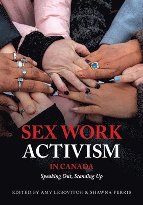 bokomslag Sex Work Activism in Canada: Speaking Out, Standing Up