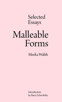 bokomslag Malleable Forms: Selected Essays