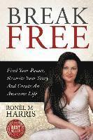 Ronel Harris - Break Free: Find Your Power, Rewrite Your Story And Create An Awesome Life, Häftad