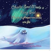bokomslag Charlie Seal Meets a Fairy Seal, Charlie le phoque renconre une fée