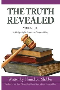 bokomslag The Truth Revealed: An Abridged English Version of Kalematul Haqq