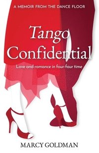 bokomslag Tango Confidential, A Memoir from the Dance Floor