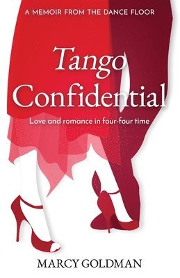 Marcy Goldman - Tango Confidential, A Memoir from the Dance Floor, Häftad