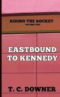 bokomslag Riding the Rocket, Volume Two: Eastbound to Kennedy