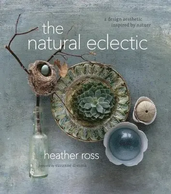 Heather Ross - The Natural Eclectic : A Design Aesthetic Inspired by Nature, Inbunden. Tillgänglighet: Tillfälligt slut